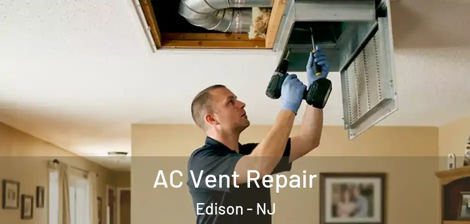 AC Vent Repair Edison - NJ