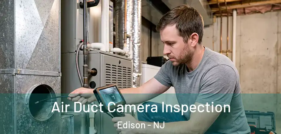 Air Duct Camera Inspection Edison - NJ