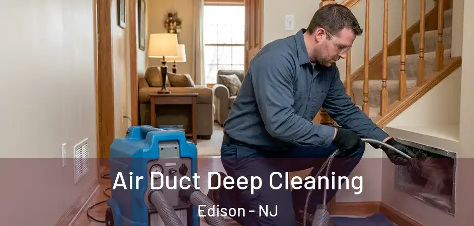 Air Duct Deep Cleaning Edison - NJ