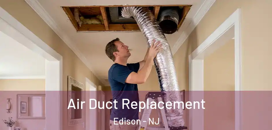 Air Duct Replacement Edison - NJ