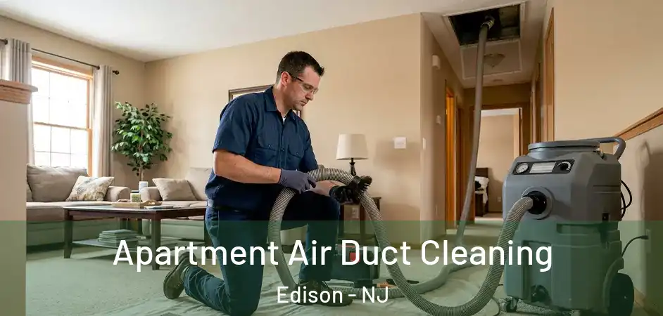 Apartment Air Duct Cleaning Edison - NJ