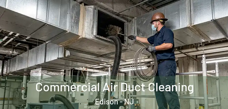 Commercial Air Duct Cleaning Edison - NJ