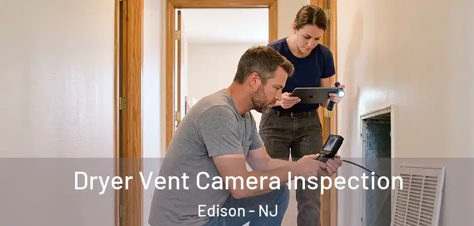 Dryer Vent Camera Inspection Edison - NJ
