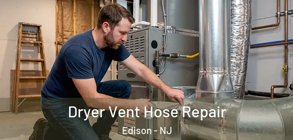 Dryer Vent Hose Repair Edison - NJ