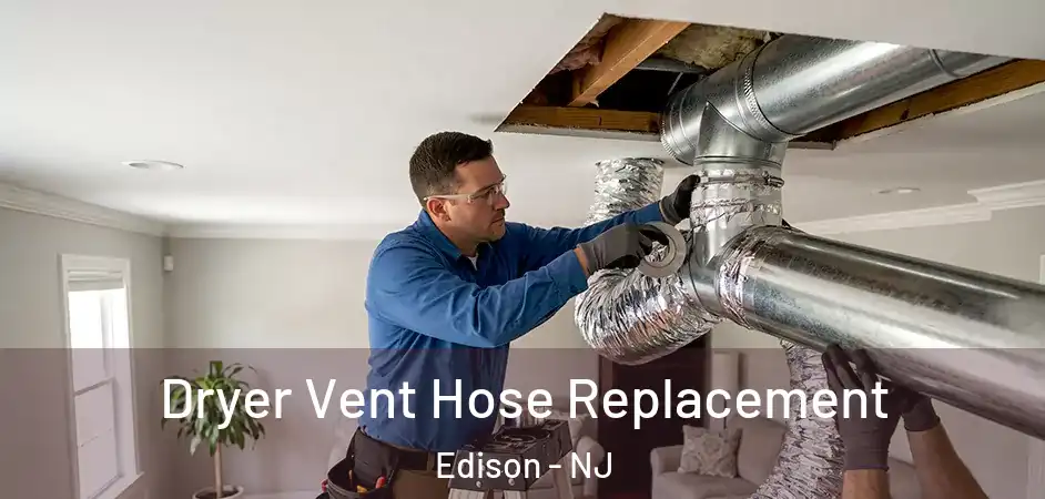 Dryer Vent Hose Replacement Edison - NJ