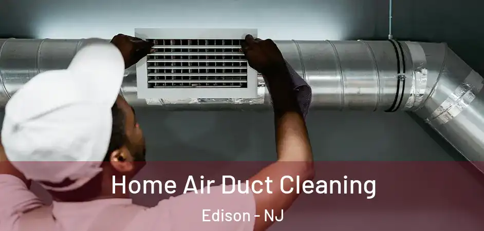 Home Air Duct Cleaning Edison - NJ