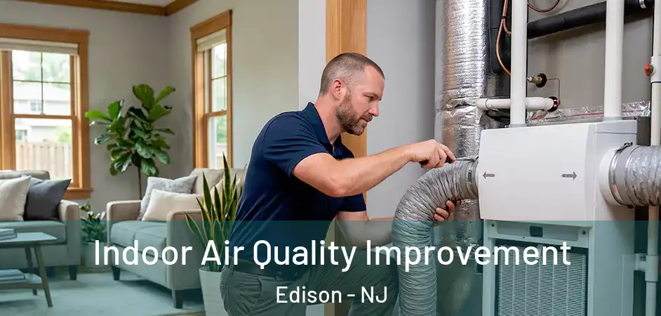 Indoor Air Quality Improvement Edison - NJ