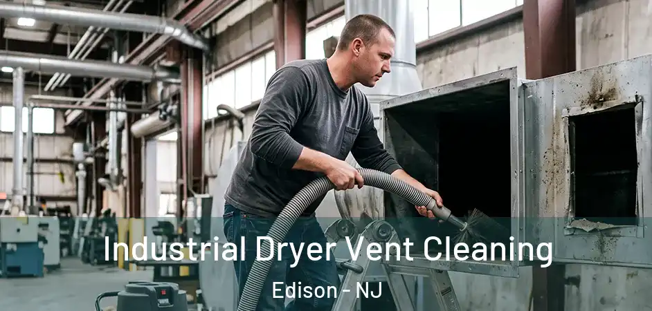 Industrial Dryer Vent Cleaning Edison - NJ