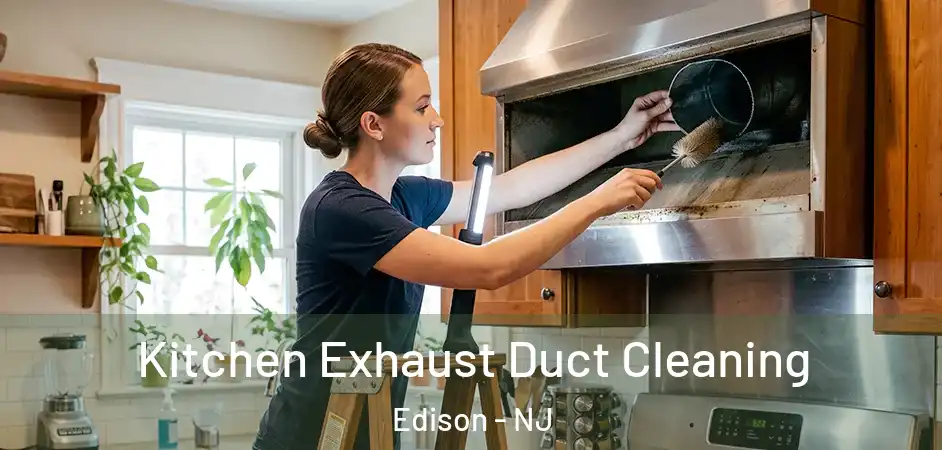 Kitchen Exhaust Duct Cleaning Edison - NJ