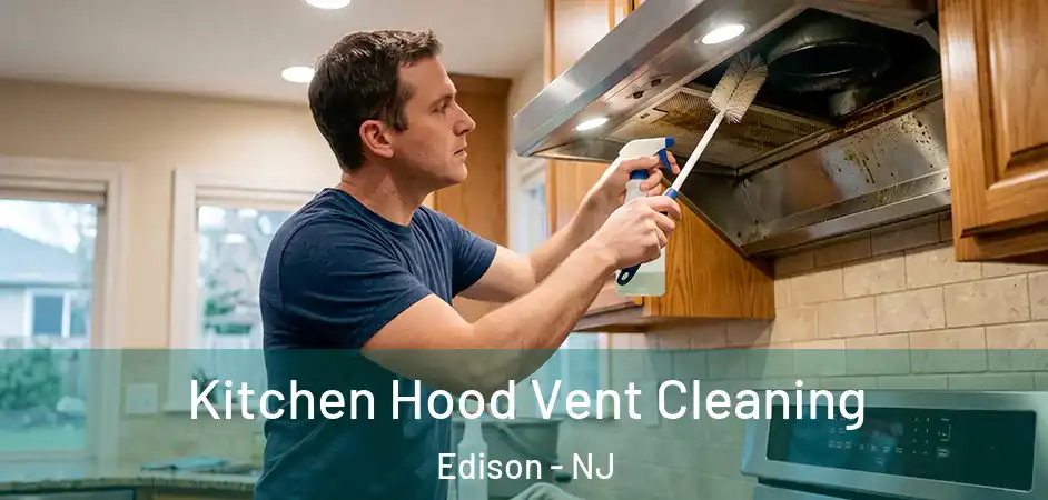 Kitchen Hood Vent Cleaning Edison - NJ