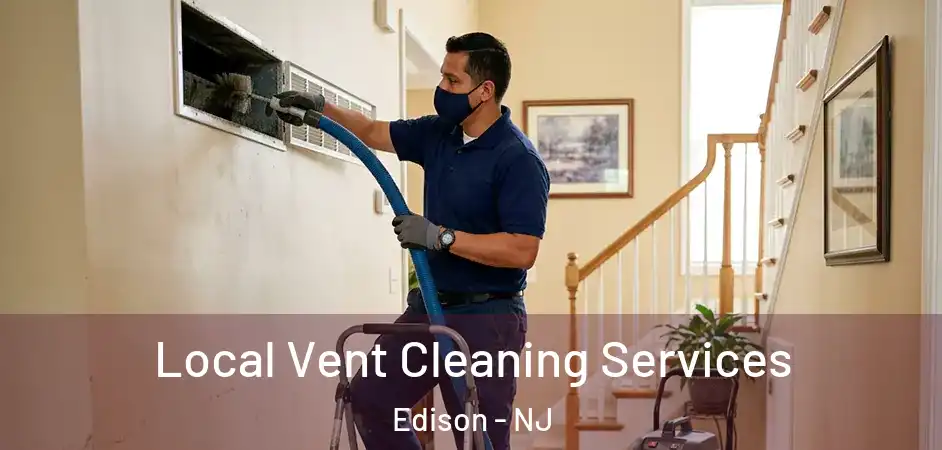 Local Vent Cleaning Services Edison - NJ