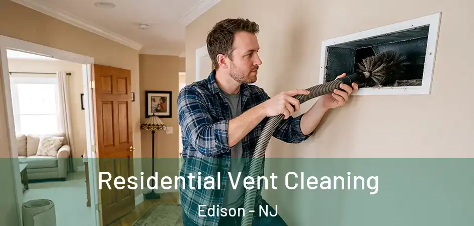 Residential Vent Cleaning Edison - NJ